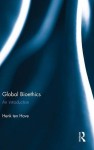 Global Bioethics: An introduction - Henk ten Have