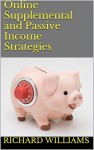 Online Supplemental and Passive Income Strategies - Richard Williams