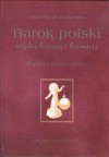 Barok polski między Europą i Sarmacją, cz. 1, Profile i zarysy całości - Alina Nowicka-Jeżowa