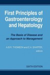 First Principles of Gastroenterology and Hepatology - A.B.R. Thomson, E.A. Shaffer