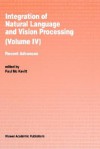 Integration of Natural Language and Vision Processing: Recent Advances Volume IV - Paul McKevitt