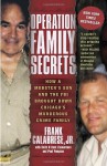 Operation Family Secrets: How a Mobster's Son and the FBI Brought Down Chicago's Murderous Crime Family - Frank Calabrese Jr., Keith Zimmerman, Kent Zimmerman, Paul Pompian