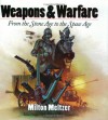 Weapons & Warfare: From the Stone Age to the Space Age - Milton Meltzer