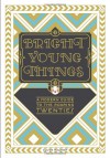 Bright Young Things: A Modern Guide to the Roaring Twenties - Alison Maloney