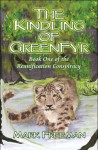 The Kindling of Greenfyr: Book One of the Reunification Conspiracy - Mark Freeman