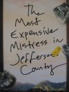 The Most Expensive Mistress in Jefferson County - Jim Misko, Renni Browne, George Foster--cover designer