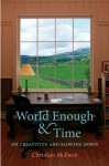 World Enough & Time: On Creativity and Slowing Down - Christian McEwen