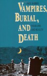 Vampires, Burial, and Death: Folklore and Reality - Paul Barber