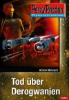 Planetenroman 11: Tod über Derogwanien: Ein abgeschlossener Roman aus dem Perry Rhodan Universum (German Edition) - Achim Mehnert