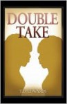 Double Take Double Take - T.D. Edwards