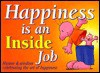 Happiness Is an Inside Job: Humor and Wisdom Celebrating the Art of Happiness - Meiji Stewart