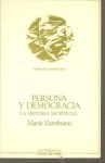 Persona y democracia: La historia sacrificial - María Zambrano