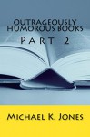 Outrageously Humorous Books - Michael Jones