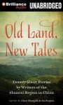 Old Land, New Tales: 20 Short Stories by Writers of the Shaanxi Region in China - Chen Zhongshi, Jia Pingwa