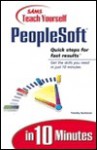 Teach Yourself PeopleSoft in 10 Minutes - Timothy Buchanan