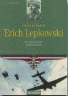 Oberleutnant Erich Lepkowski: niemals aufgeben : Als Fallschirmjäger an allen Fronten - Franz Kurowski