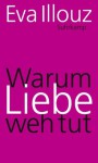 Warum Liebe weh tut: Eine soziologische Erklärung (suhrkamp taschenbuch) (German Edition) - Eva Illouz, Michael Adrian