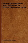 History of Materialism and Criticism of Its Present Importance Vol III - Friedrich Albert Lange