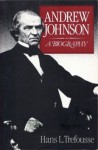 Andrew Johnson: A Biography - Hans L. Trefousse