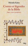 Contes et légendes de la Bible : Juges, rois et prophètes - Michèle Kahn