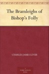 The Bramleighs of Bishop's Folly - Charles James Lever