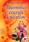 Tajemnice energii kwiatów - Alla Alicja Chrzanowska