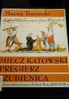 Miecz katowski, pręgierz, szubienica. Zabytki jurysdykcji karnej na Dolnym Śląsku (XIII-XVIII w.) - Maciej Trzciński