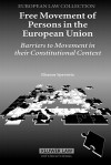 Free Movement of Persons in the European Union: Barriers to Movement in Their Constitutional Context - Eleanor Spaventa