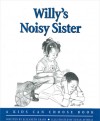 Willy's Noisy Sister - Elizabeth Crary, Susan Avishai