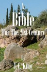 A Bible for the 21st Century - J.C. King