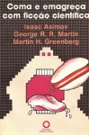 Coma e emagreça com ficção científica - Isaac Asimov, George R.R. Martin, Martin H. Greenberg