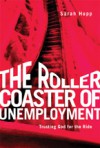 The Roller Coaster of Unemployment: Trusting God for the Ride - Sarah M. Hupp