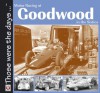 Motor Racing At Goodwood in the Sixties (Those Were The Days ...) - Tony Gardiner