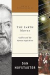 The Earth Moves: Galileo and the Roman Inquisition - Dan Hofstadter