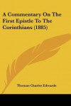 A Commentary on the First Epistle to the Corinthians (1885) - Thomas Charles Edwards