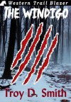 The Windigo - Troy D. Smith