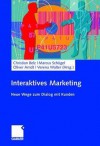 Interaktives Marketing: Neue Wege Zum Dialog Mit Kunden - Christian Belz, Marcus Schögel, Oliver Arndt, Verena Walter