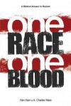 One Race One Blood: A Biblical Answer to Racism - Ken Ham, A. Charles Ware