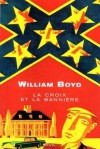 La croix et la bannière - William Boyd, Christiane Besse