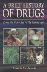 A Brief History of Drugs: From the Stone Age to the Stoned Age - Antonio Escohotado