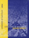 Cityscapes of Modernity: Critical Explorations - David Frisby