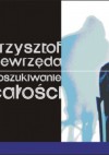 Poszukiwanie całości - Krzysztof Niewrzęda