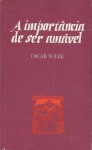 A Importância de Ser Amável/Uma Mulher sem Importância - Oscar Wilde