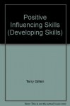 Positive Influencing Skills - Terry Gillen