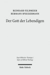 Der Gott Der Lebendigen: Eine Biblische Gotteslehre - Reinhard Feldmeier, Hermann Spieckermann