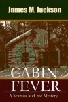 Cabin Fever - James M. Jackson