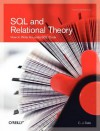 SQL and Relational Theory: How to Write Accurate SQL Code - C.J. Date