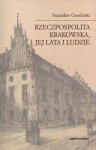 Rzeczpospolita Krakowska, jej lata i ludzie - Stanisław Grodziski