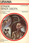 Strade senza uscita - Robert Silverberg, Damon Knight, Beata della Frattina, Philip José Farmer, Maria Benedetta De Castiglione, Perry A. Chapdelaine, Mario Galli