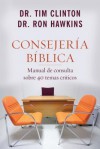 Consejeria Biblica: Manual de Consulta Sobre 40 Temas Criticos - Ron Hawkins, Tim Clinton